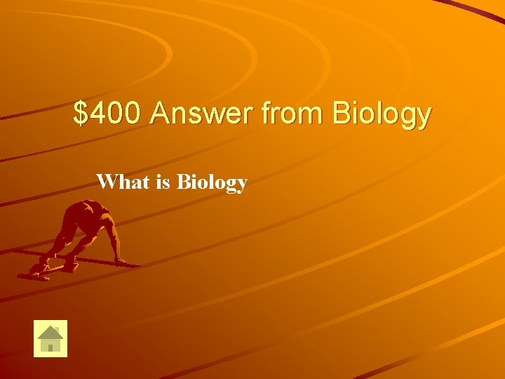 $400 Answer from Biology What is Biology 