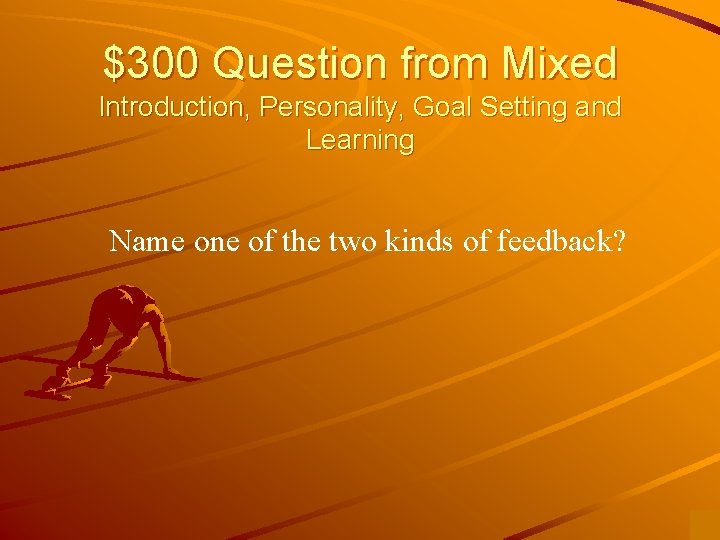 $300 Question from Mixed Introduction, Personality, Goal Setting and Learning Name one of the $300 Question from Mixed Introduction, Personality, Goal Setting and Learning Name one of the