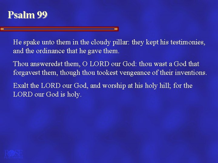 Psalm 99 He spake unto them in the cloudy pillar: they kept his testimonies,
