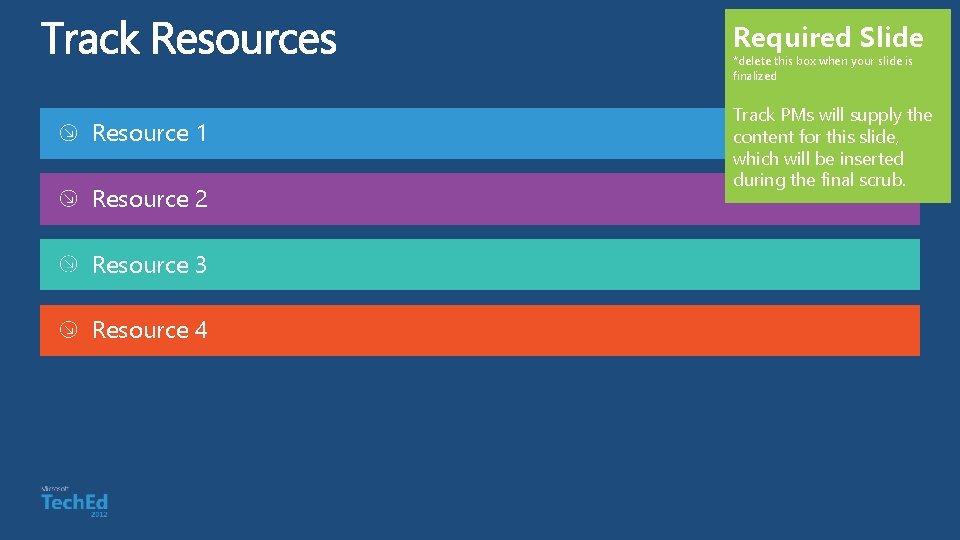 Required Slide *delete this box when your slide is finalized Resource 1 Resource 2