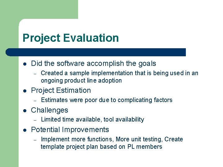 Project Evaluation l Did the software accomplish the goals – l Project Estimation –