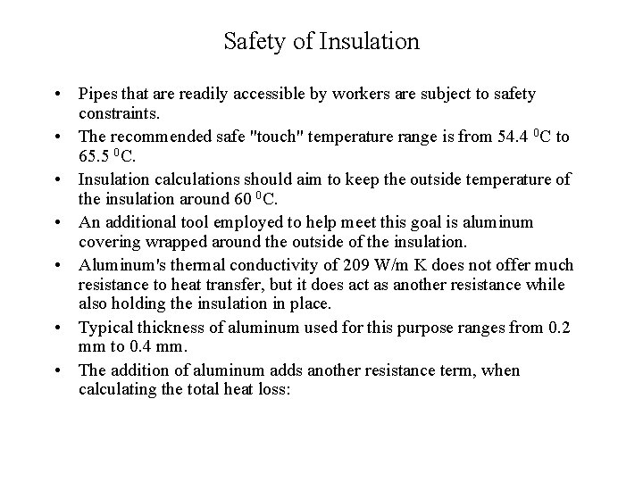 Safety of Insulation • Pipes that are readily accessible by workers are subject to