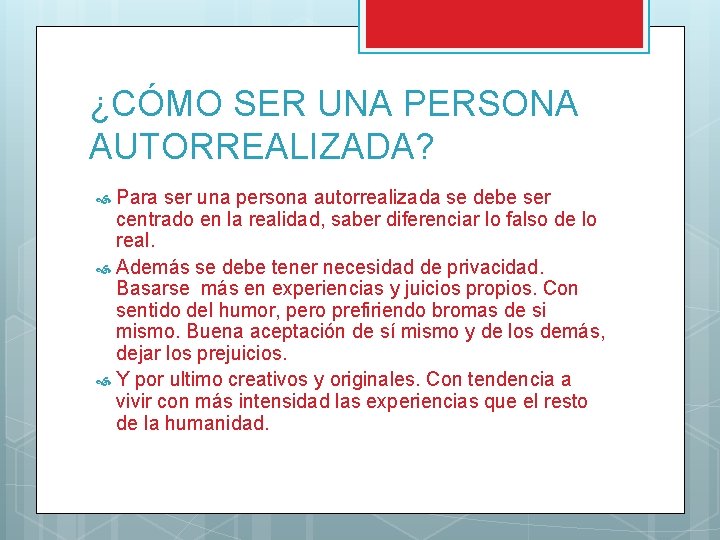 ¿CÓMO SER UNA PERSONA AUTORREALIZADA? Para ser una persona autorrealizada se debe ser centrado