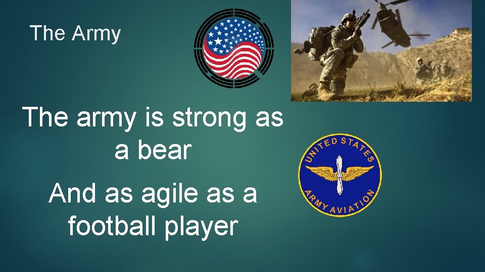 The Army The army is strong as a bear And as agile as a