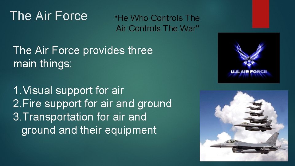 The Air Force "He Who Controls The Air Controls The War" The Air Force