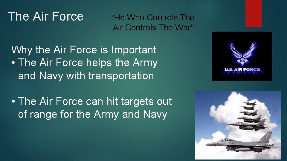 The Air Force "He Who Controls The Air Controls The War" Why the Air