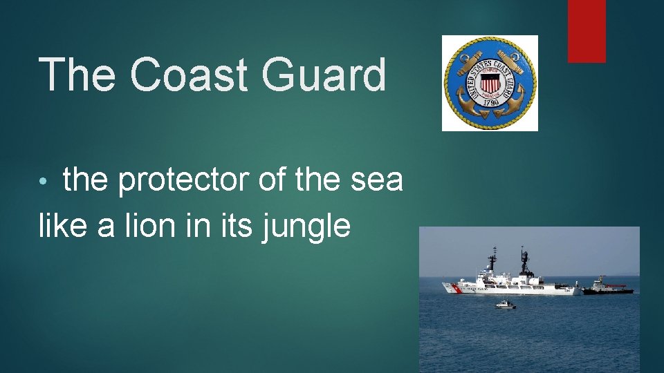 The Coast Guard the protector of the sea like a lion in its jungle