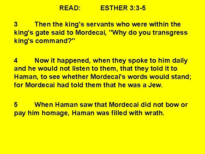 READ: ESTHER 3: 3 -5 3 Then the king's servants who were within the