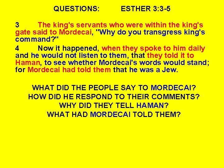 QUESTIONS: ESTHER 3: 3 -5 3 The king's servants who were within the king's