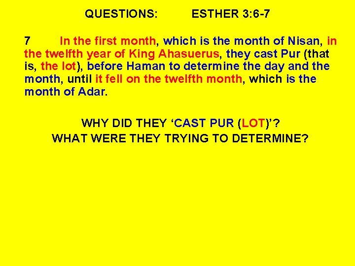 QUESTIONS: ESTHER 3: 6 -7 7 In the first month, which is the month