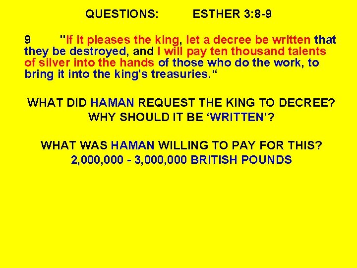 QUESTIONS: ESTHER 3: 8 -9 9 "If it pleases the king, let a decree