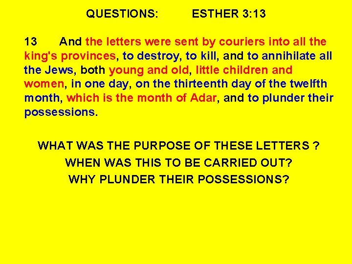 QUESTIONS: ESTHER 3: 13 13 And the letters were sent by couriers into all