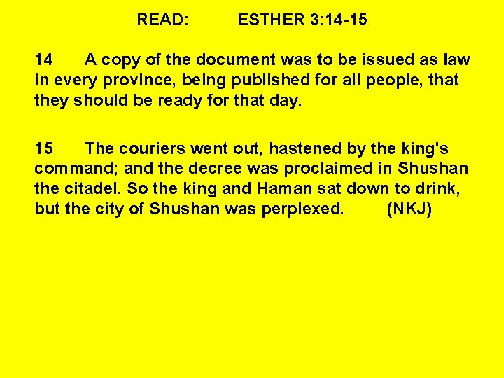 READ: ESTHER 3: 14 -15 14 A copy of the document was to be