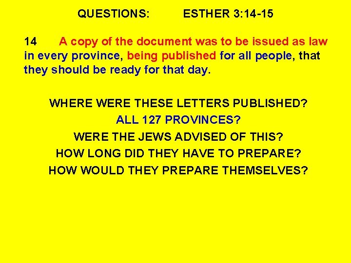 QUESTIONS: ESTHER 3: 14 -15 14 A copy of the document was to be