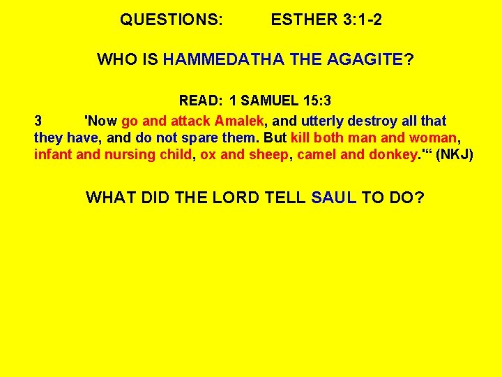 QUESTIONS: ESTHER 3: 1 -2 WHO IS HAMMEDATHA THE AGAGITE? READ: 1 SAMUEL 15: