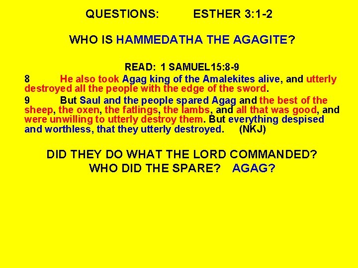 QUESTIONS: ESTHER 3: 1 -2 WHO IS HAMMEDATHA THE AGAGITE? READ: 1 SAMUEL 15: