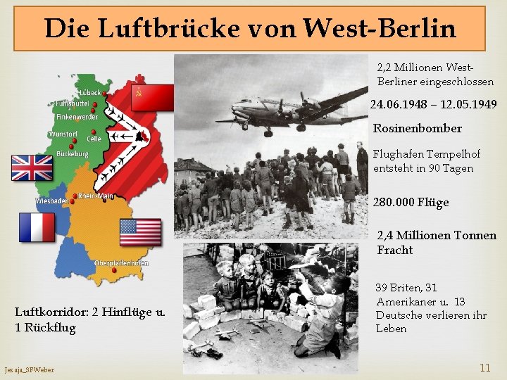 Die Luftbrücke von West-Berlin 2, 2 Millionen West. Berliner eingeschlossen 24. 06. 1948 –