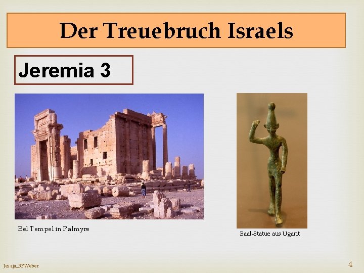 Der Treuebruch Israels Jeremia 3 Bel Tempel in Palmyre Jesaja_SFWeber Baal-Statue aus Ugarit 4