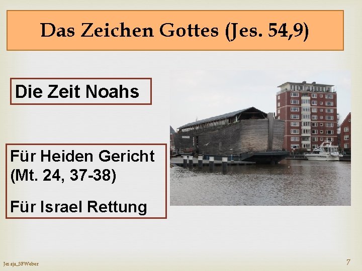 Das Zeichen Gottes (Jes. 54, 9) Die Zeit Noahs Für Heiden Gericht (Mt. 24,