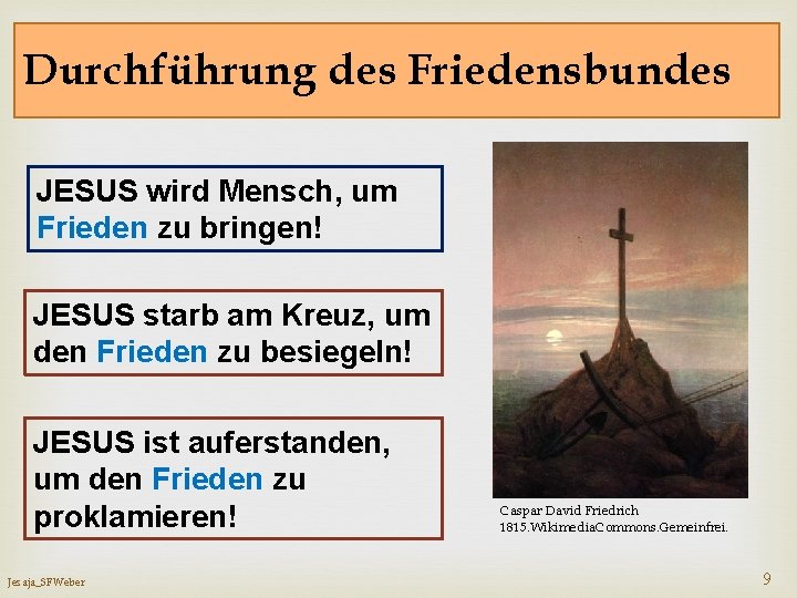 Durchführung des Friedensbundes JESUS wird Mensch, um Frieden zu bringen! JESUS starb am Kreuz,