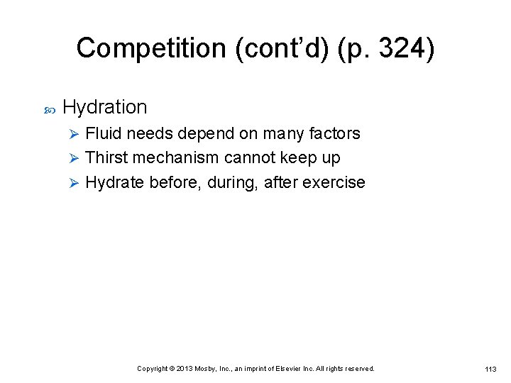 Competition (cont’d) (p. 324) Hydration Fluid needs depend on many factors Ø Thirst mechanism