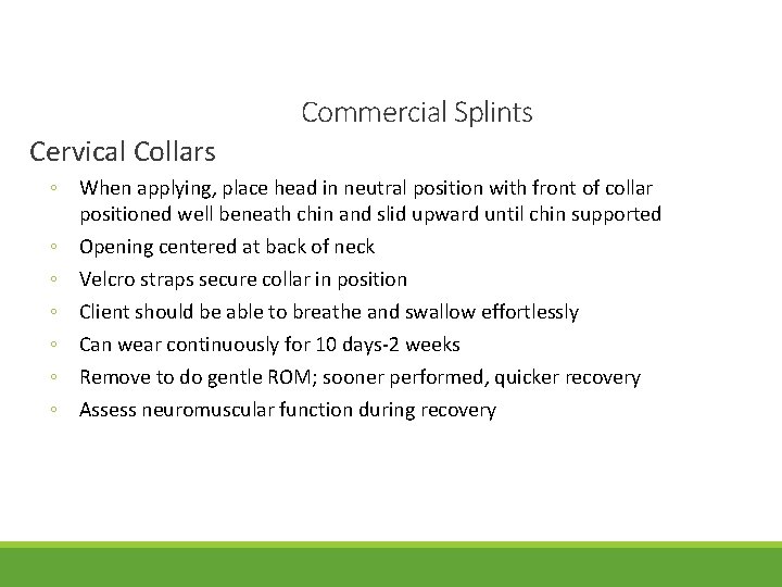 Commercial Splints Cervical Collars ◦ When applying, place head in neutral position with front