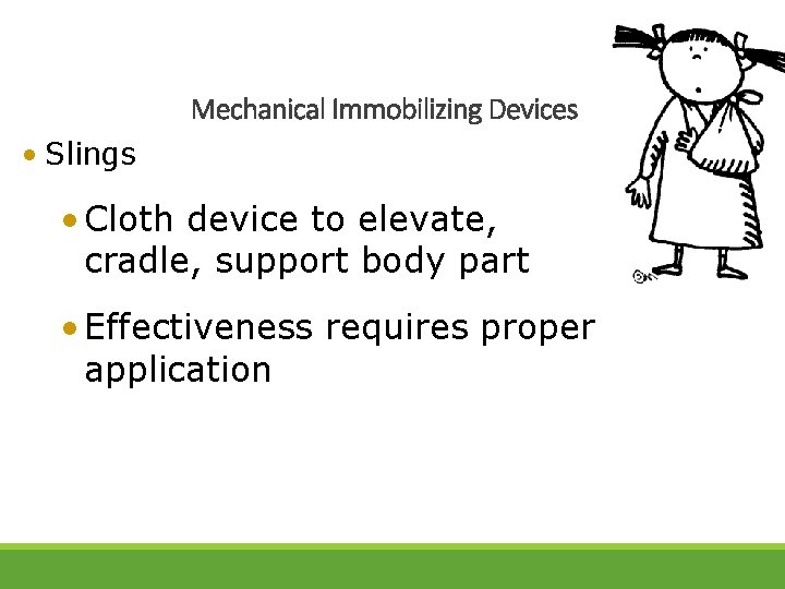 Mechanical Immobilizing Devices • Slings • Cloth device to elevate, cradle, support body part