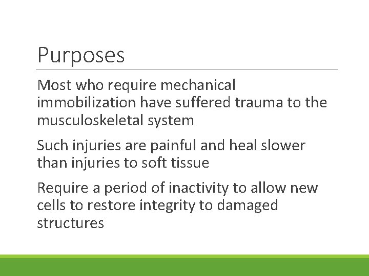 Purposes Most who require mechanical immobilization have suffered trauma to the musculoskeletal system Such