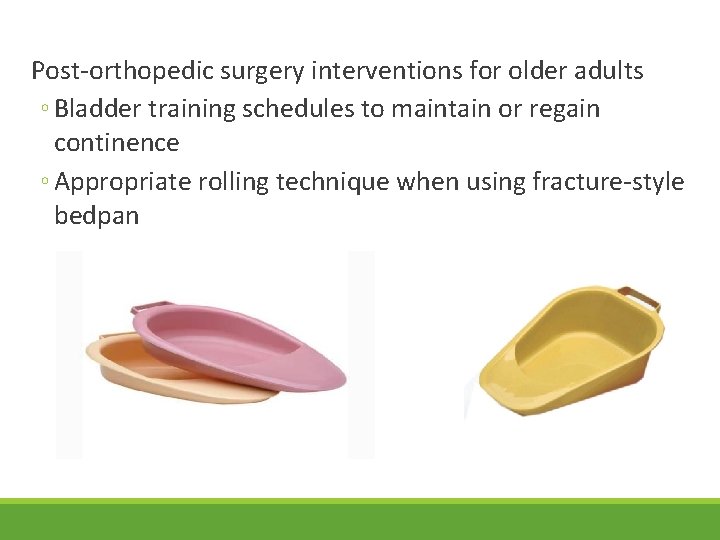 Post-orthopedic surgery interventions for older adults ◦ Bladder training schedules to maintain or regain