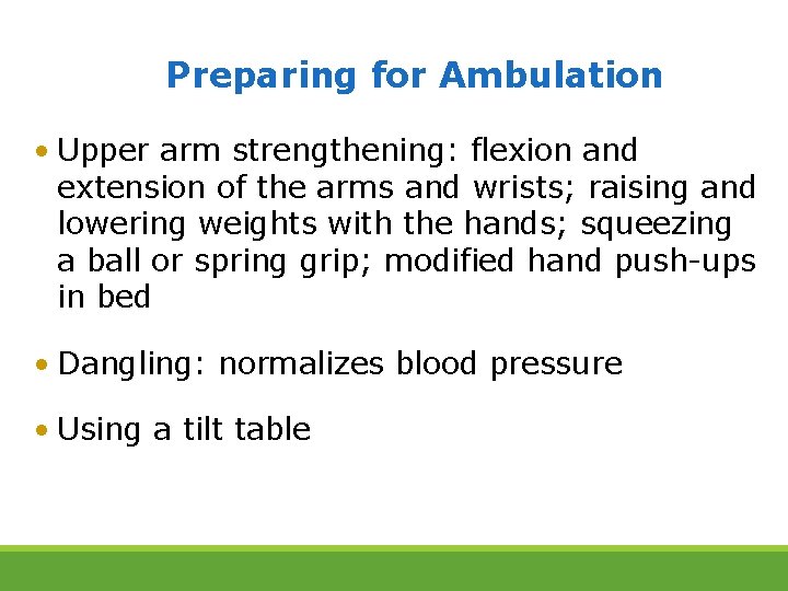 Preparing for Ambulation • Upper arm strengthening: flexion and extension of the arms and