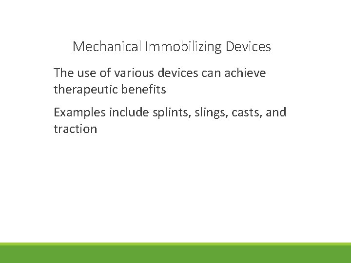 Mechanical Immobilizing Devices The use of various devices can achieve therapeutic benefits Examples include