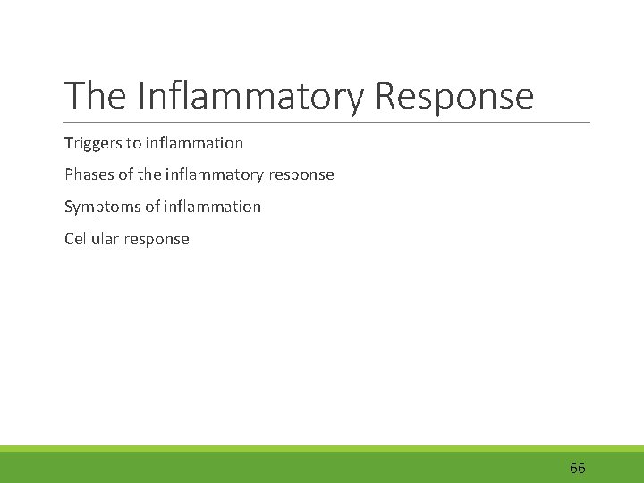 The Inflammatory Response Triggers to inflammation Phases of the inflammatory response Symptoms of inflammation