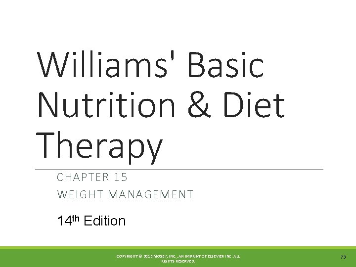 Williams' Basic Nutrition & Diet Therapy CHAPTER 15 WEIGHT MANAGEMENT 14 th Edition COPYRIGHT