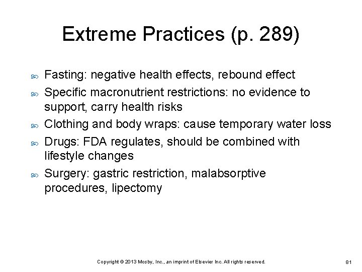 Extreme Practices (p. 289) Fasting: negative health effects, rebound effect Specific macronutrient restrictions: no