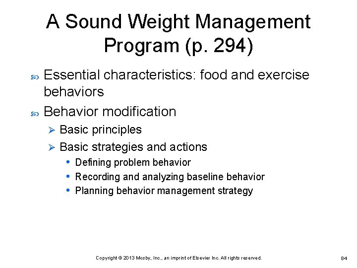 A Sound Weight Management Program (p. 294) Essential characteristics: food and exercise behaviors Behavior