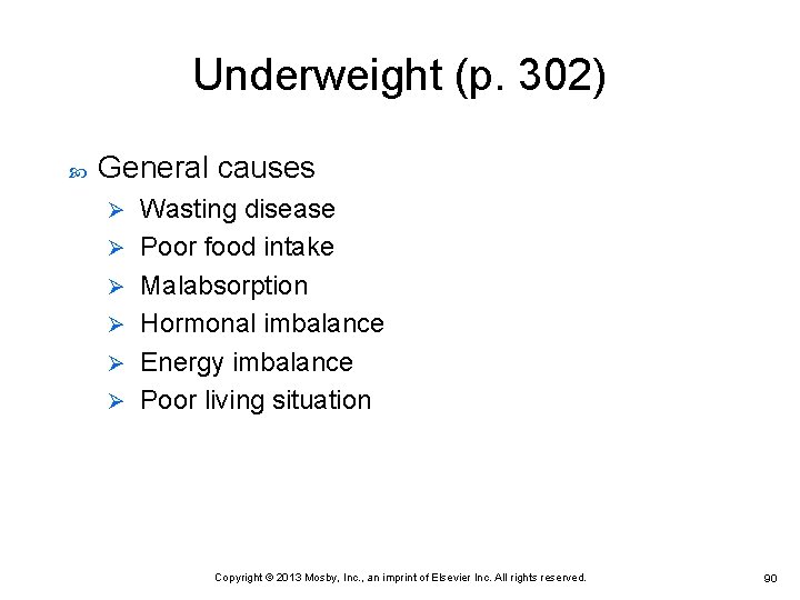 Underweight (p. 302) General causes Ø Ø Ø Wasting disease Poor food intake Malabsorption