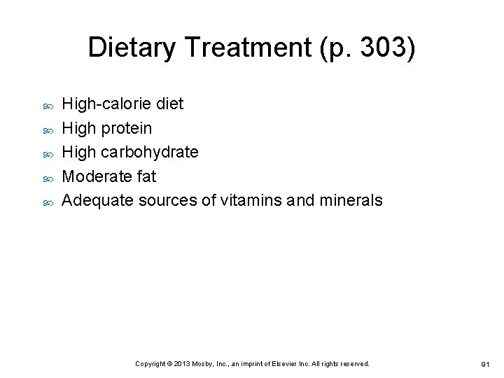 Dietary Treatment (p. 303) High-calorie diet High protein High carbohydrate Moderate fat Adequate sources