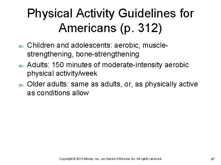 Physical Activity Guidelines for Americans (p. 312) Children and adolescents: aerobic, musclestrengthening, bone-strengthening Adults: