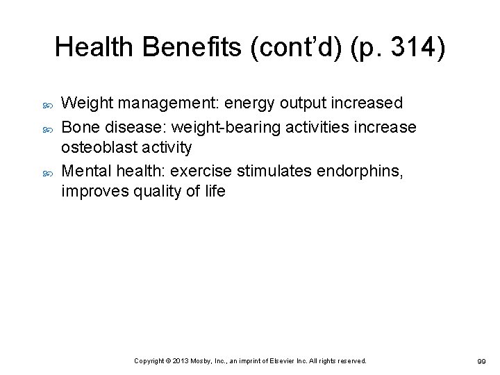Health Benefits (cont’d) (p. 314) Weight management: energy output increased Bone disease: weight-bearing activities