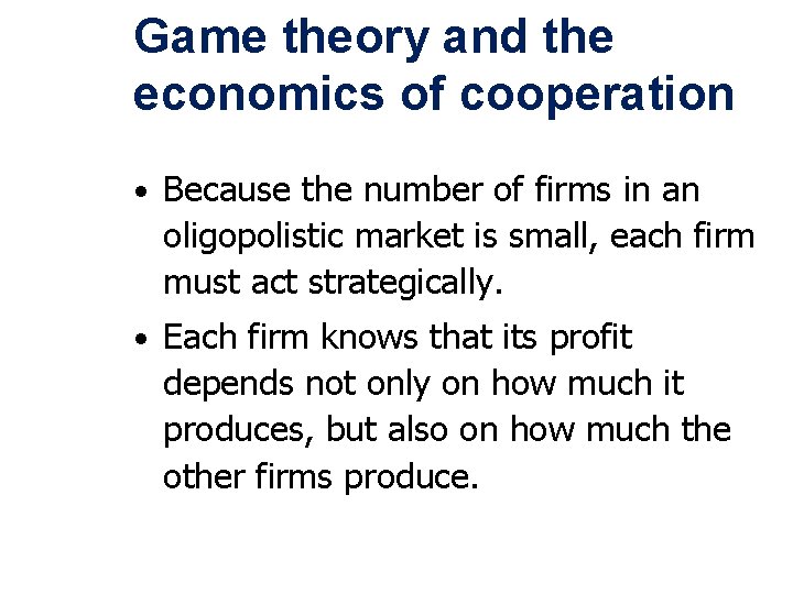 Game theory and the economics of cooperation • Because the number of firms in