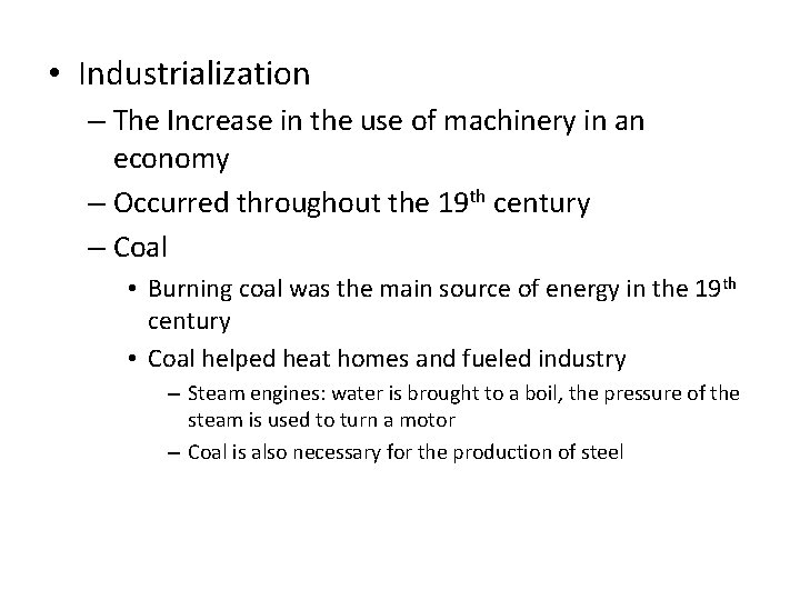  • Industrialization – The Increase in the use of machinery in an economy