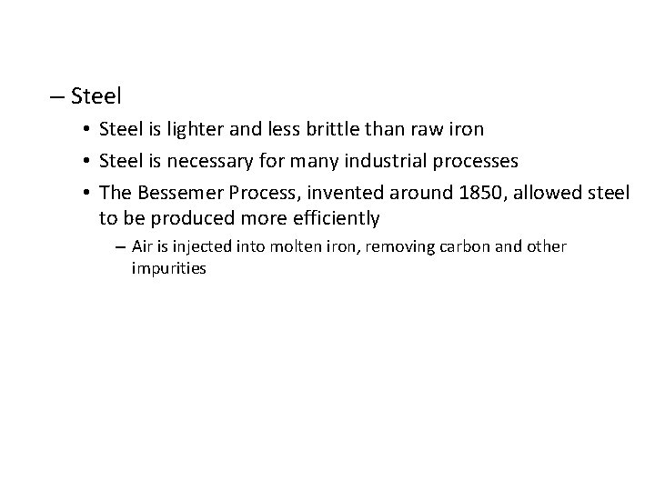 – Steel • Steel is lighter and less brittle than raw iron • Steel