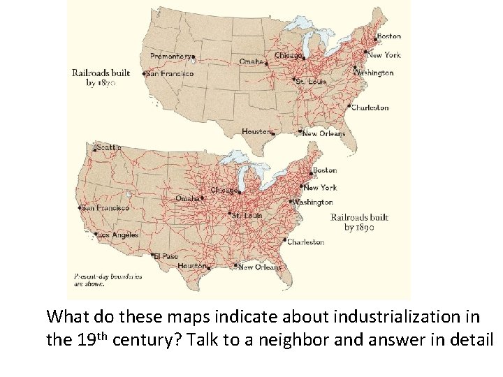 What do these maps indicate about industrialization in the 19 th century? Talk to