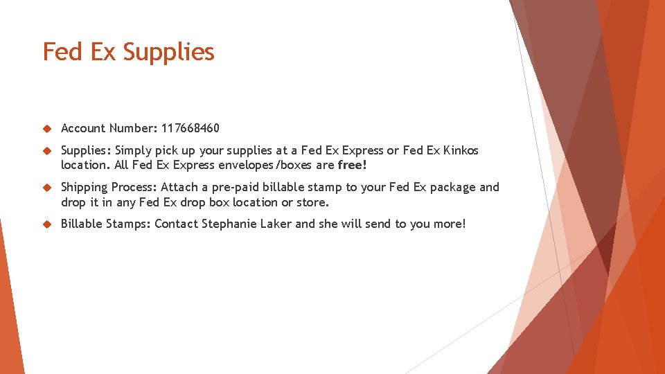 Fed Ex Supplies Account Number: 117668460 Supplies: Simply pick up your supplies at a Fed Ex Supplies Account Number: 117668460 Supplies: Simply pick up your supplies at a