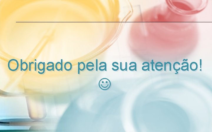 Obrigado pela sua atenção! 