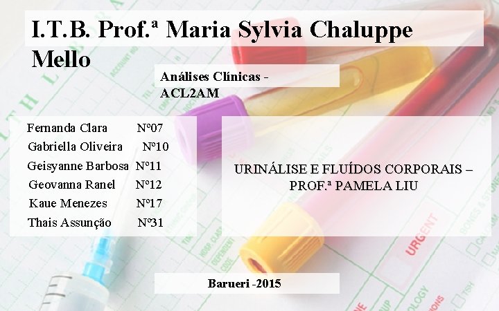 I. T. B. Prof. ª Maria Sylvia Chaluppe Mello Análises Clínicas ACL 2 AM