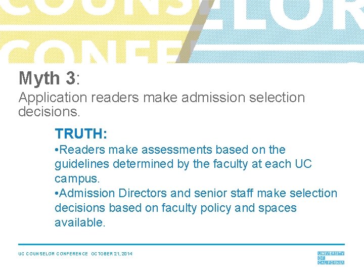 Myth 3: Application readers make admission selection decisions. TRUTH: • Readers make assessments based