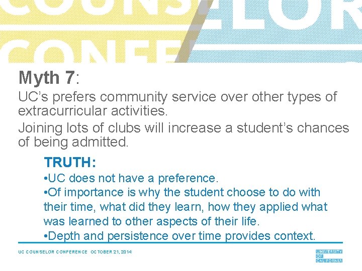 Myth 7: UC’s prefers community service over other types of extracurricular activities. Joining lots