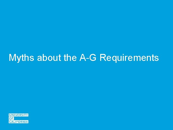 Myths about the A-G Requirements 