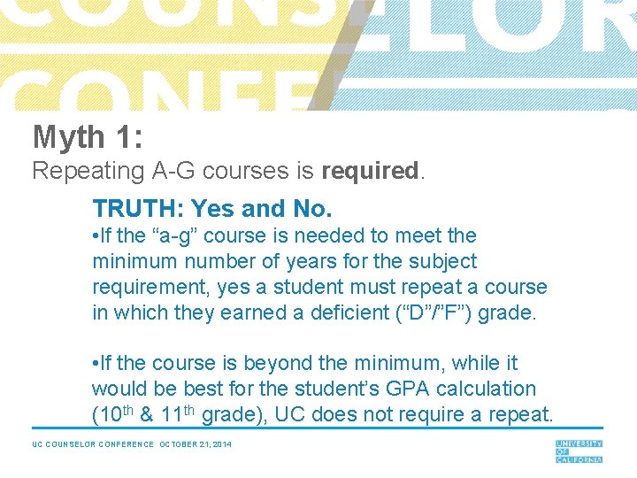 Myth 1: Repeating A-G courses is required. TRUTH: Yes and No. • If the